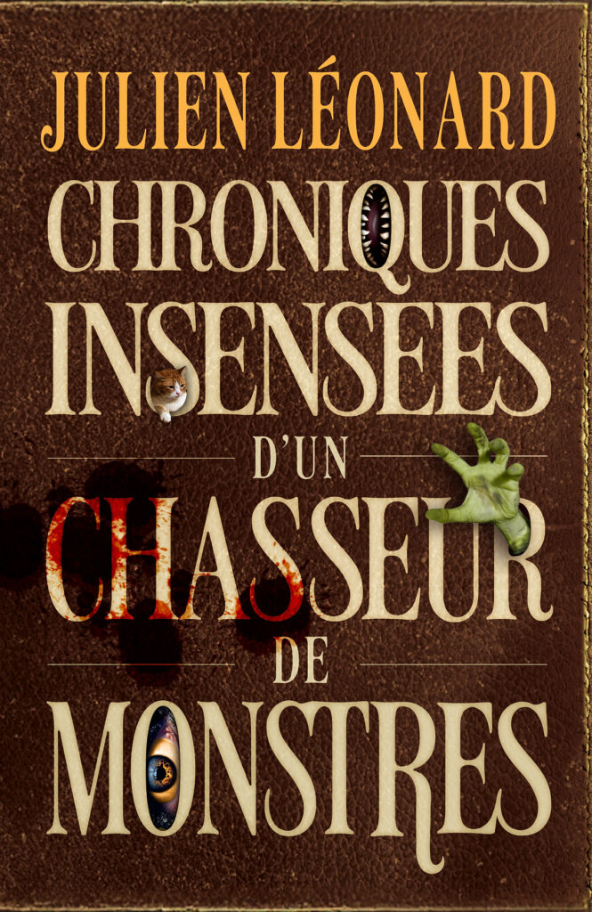 Chroniques insensées d'un chasseur de monstres de Julien Léonard, aux éditions Faute de Frappe