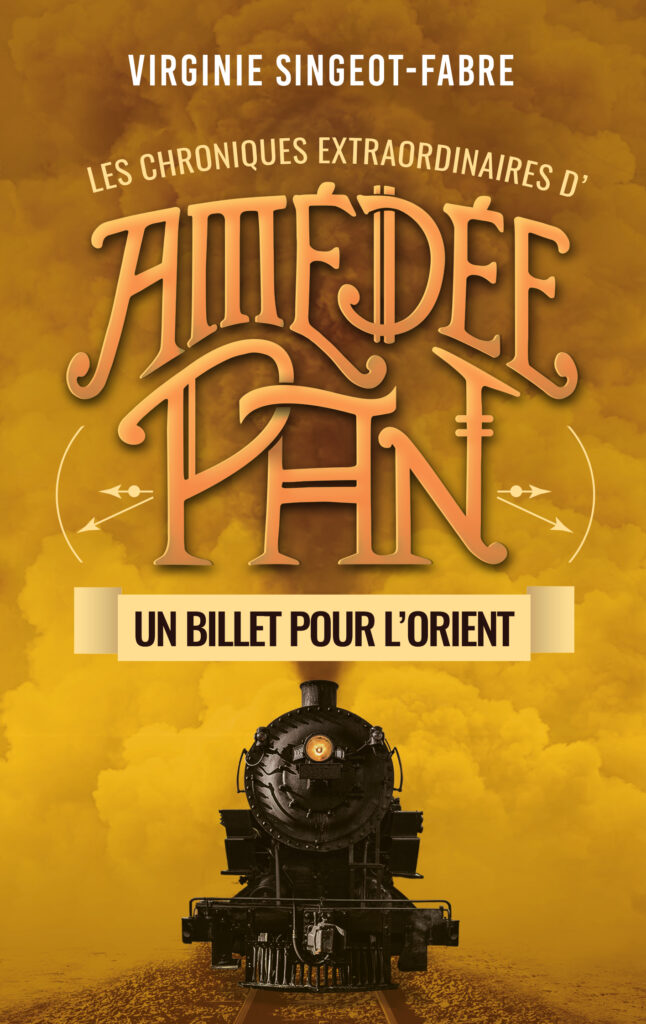 Un billet pour l'Orient, les chroniques extraordinaires d’Amédée Pan 3, de Virginie Singeot-Fabre, aux éditions Faute de Frappe